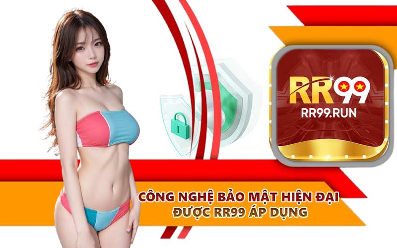 Công nghệ bảo mật hiện đại được RR99 áp dụng