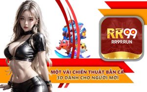 Một vài chiến thuật bắn cá 3D dành cho người mới