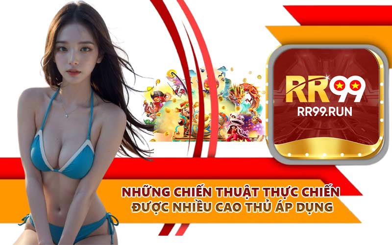 Những chiến thuật thực chiến được nhiều cao thủ áp dụng