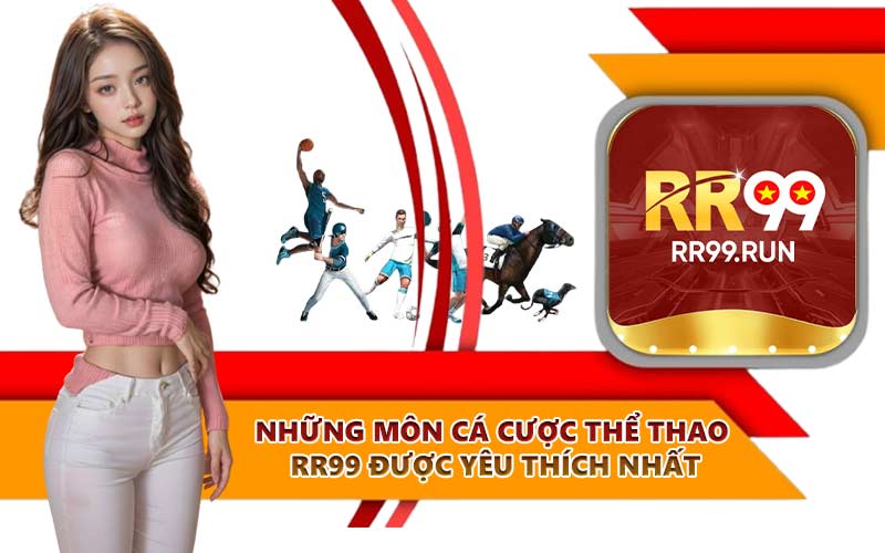 Những môn cá cược thể thao RR99 được yêu thích nhất