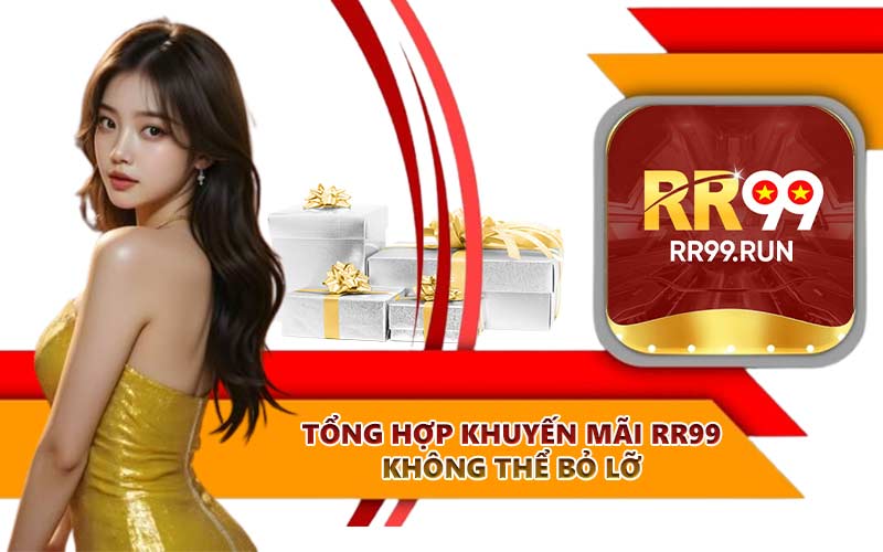Tổng hợp khuyến mãi RR99 không thể bỏ lỡ